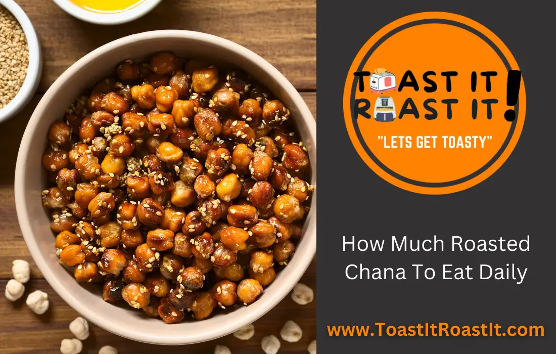How Much Roasted Chana To Eat Daily