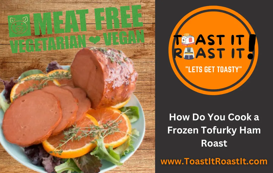 How do you cook frozen Tofurky ham roast