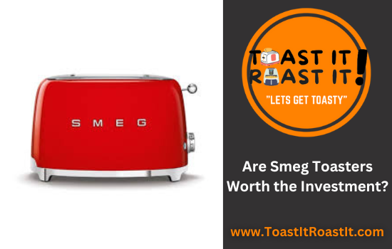 Are Smeg Toasters Worth the Investment