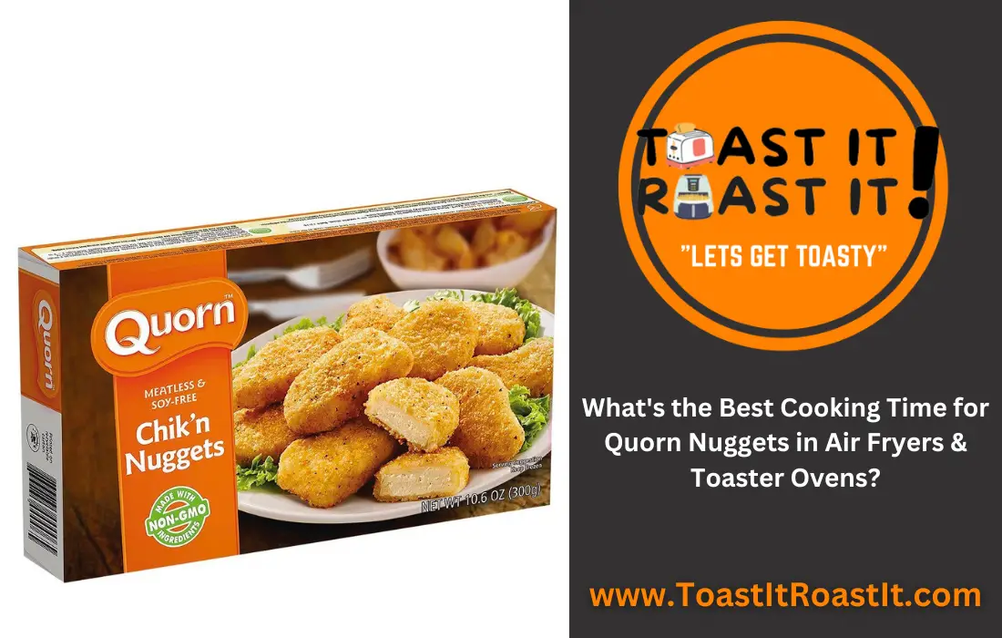 What's the Best Cooking Time for Quorn Nuggets in Air Fryers & Toaster Ovens?