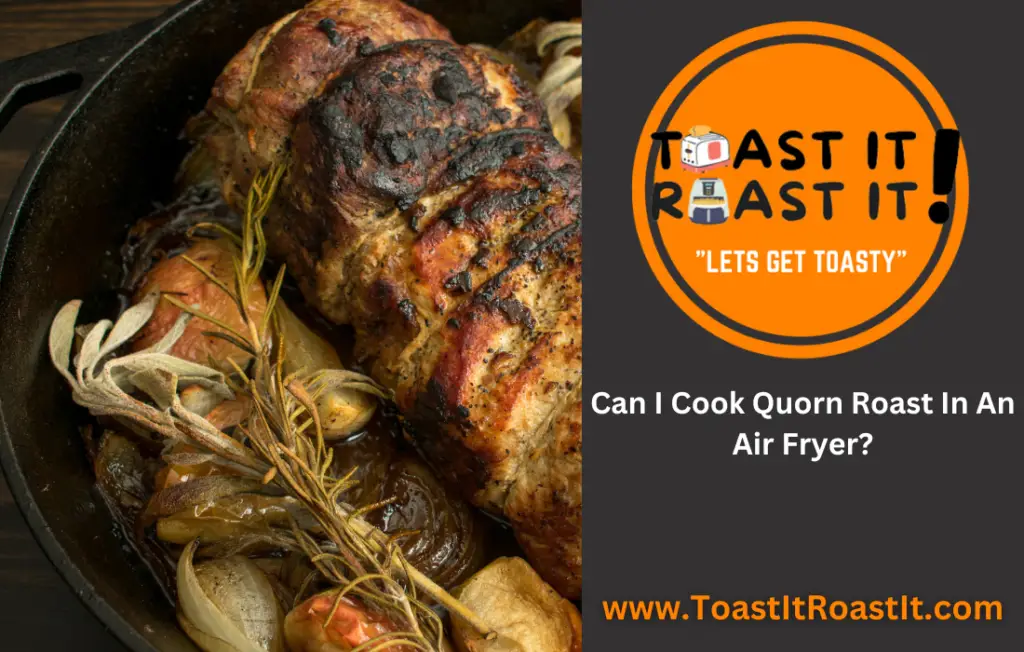 Can I Cook Quorn Roast In An Air Fryer Easy Guide