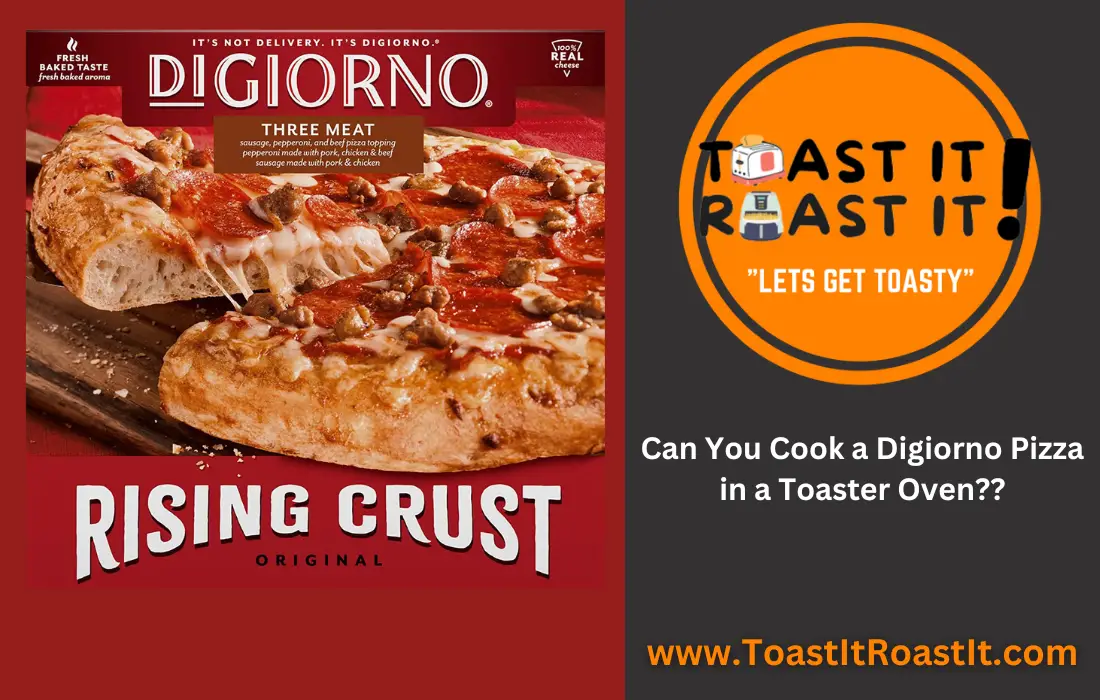 can you cook a Digiorno Pizza in a toaster oven
