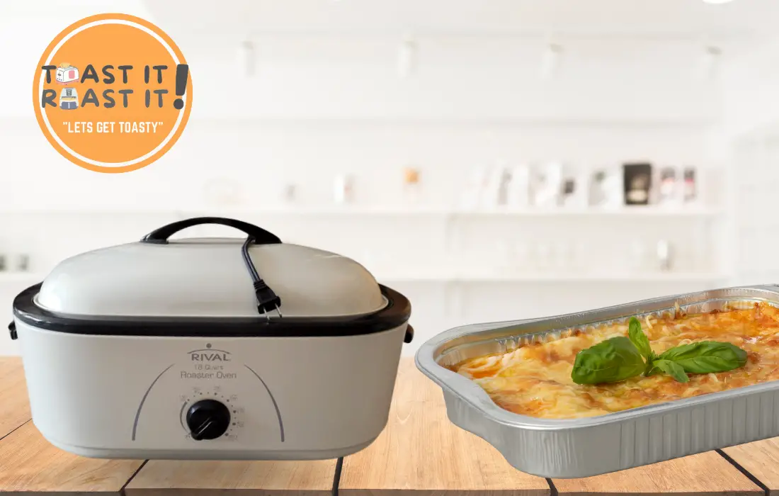 How To Cook Lasagna In An Electric Roaster Toast It Roast It
